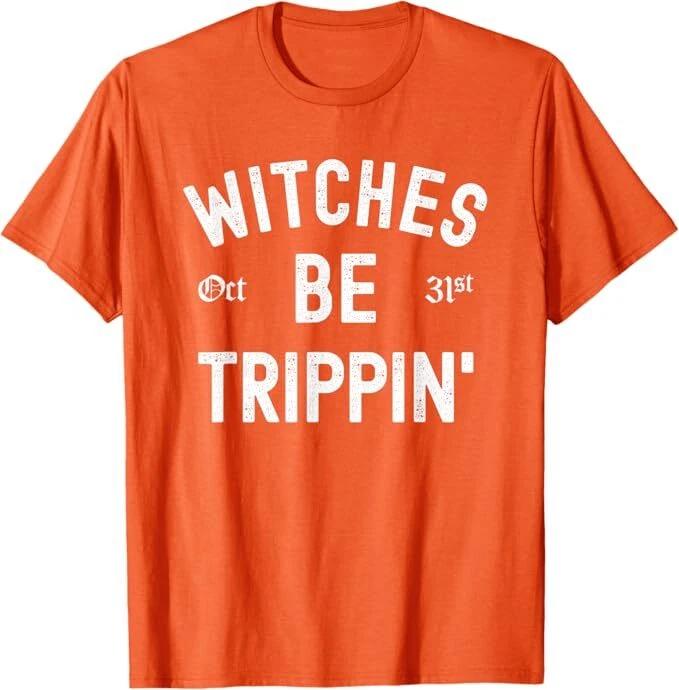 Witches Be Trippin  October 31st Funny Halloween Party Costume T-Shirt For Women 4XL