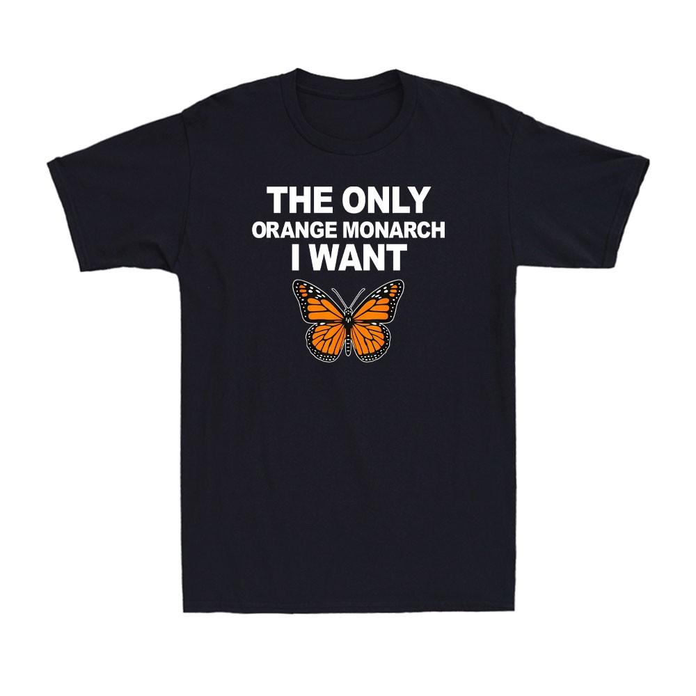 The Only Orange Monarch I Want Funny Monarch Butterfly Graphic Men s T-Shirt L