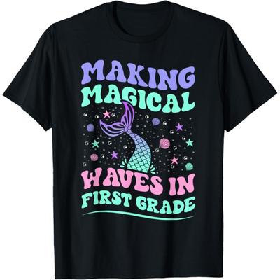 Making Magical Waves In First Grade Back To School Mermaid T-Shirt