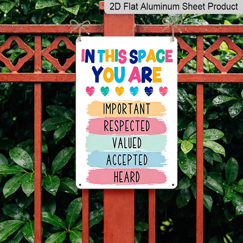 2D Flat in This Space You Are Important Respected Valued Colorful Heart Metal Sign - 8.0x12.0inch Aluminum Wall Art, Classroom Therapy Safe Space