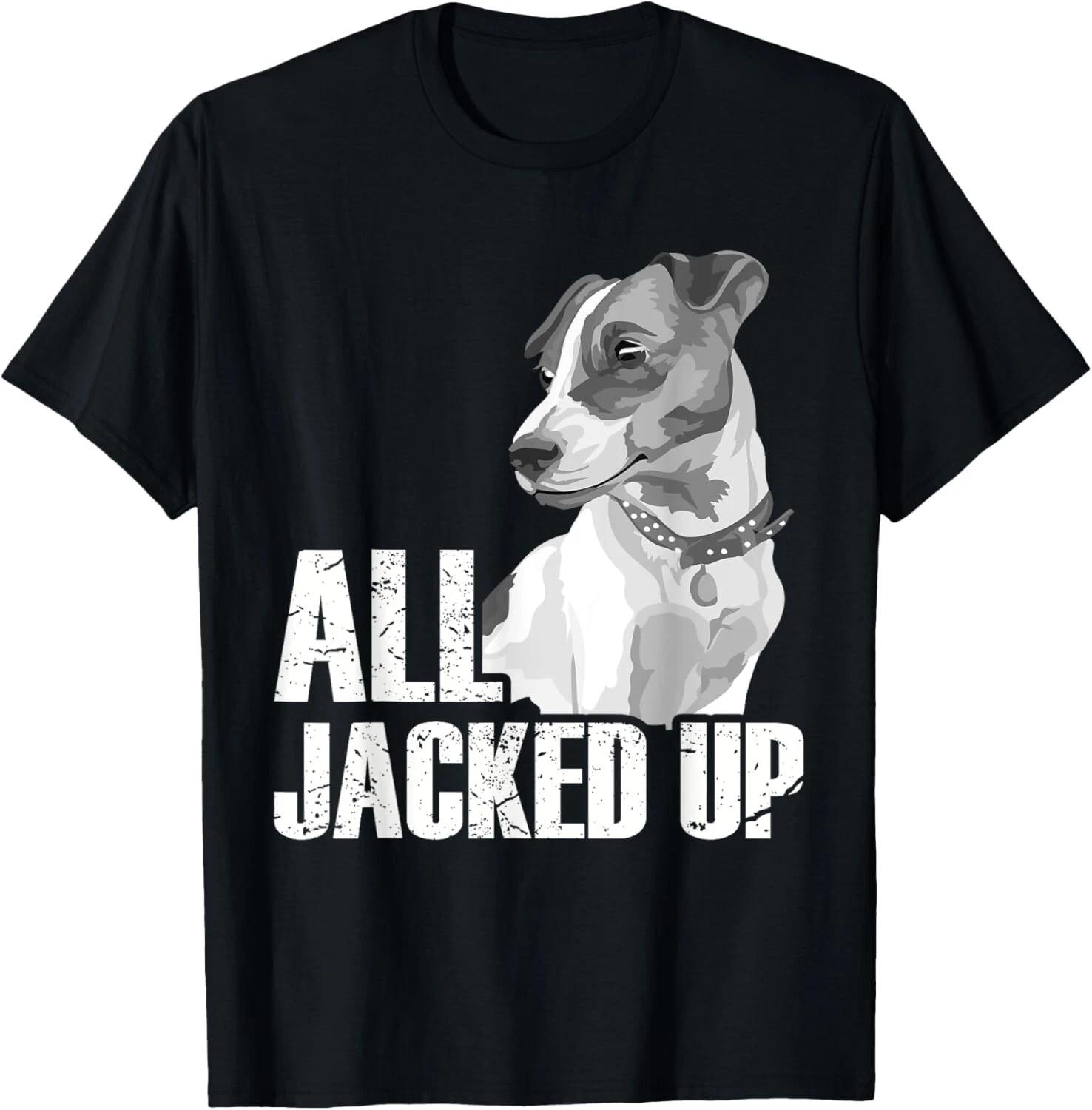 All Jacked Up - Jack Russell Terrier JRT Lover Apparel Dog T- Shirt 3XL