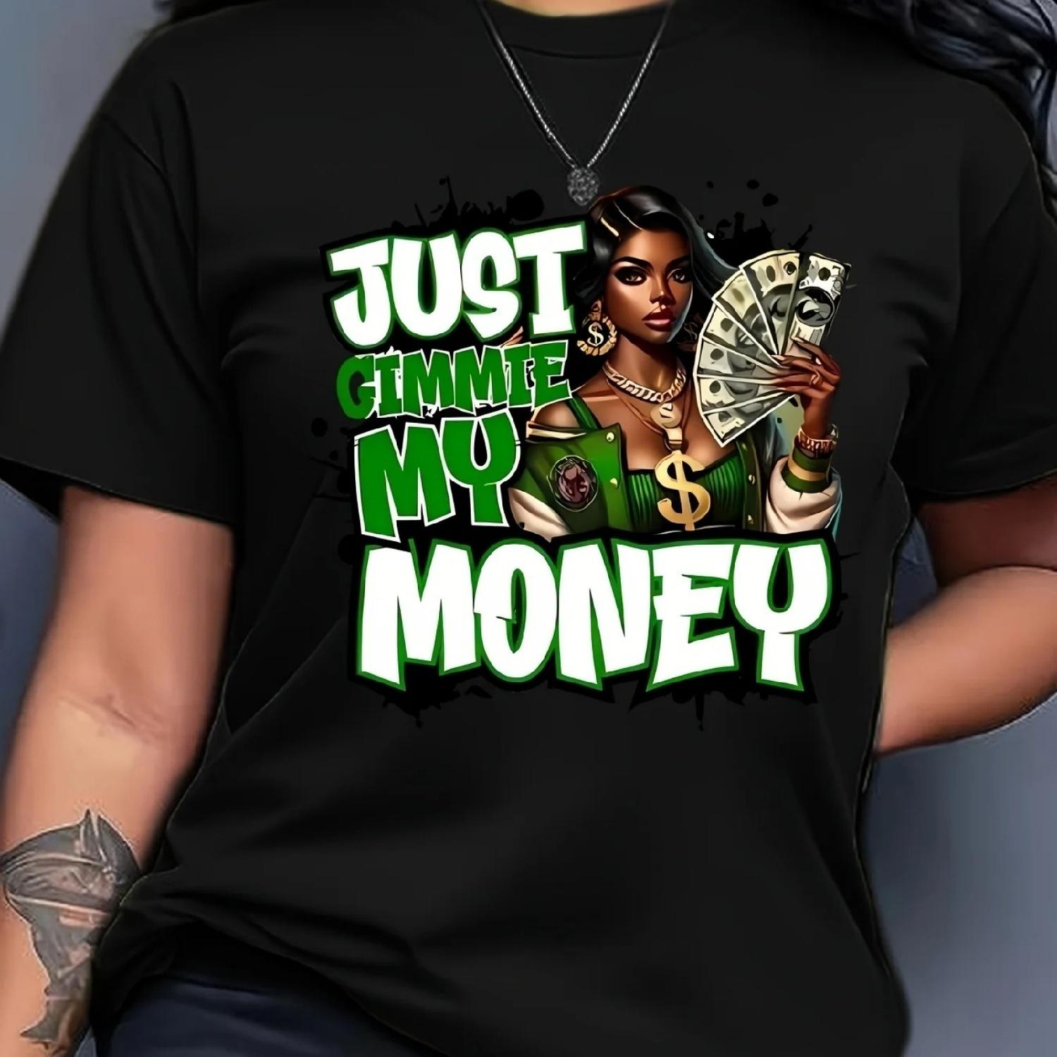 

JUST GIMMIE MY MONEY Letter and Money Taking Women Pattern Art Printed T-shirt Fashion Trend T-shirt for Women s Wear plus size XXXXXL різнокольоровий