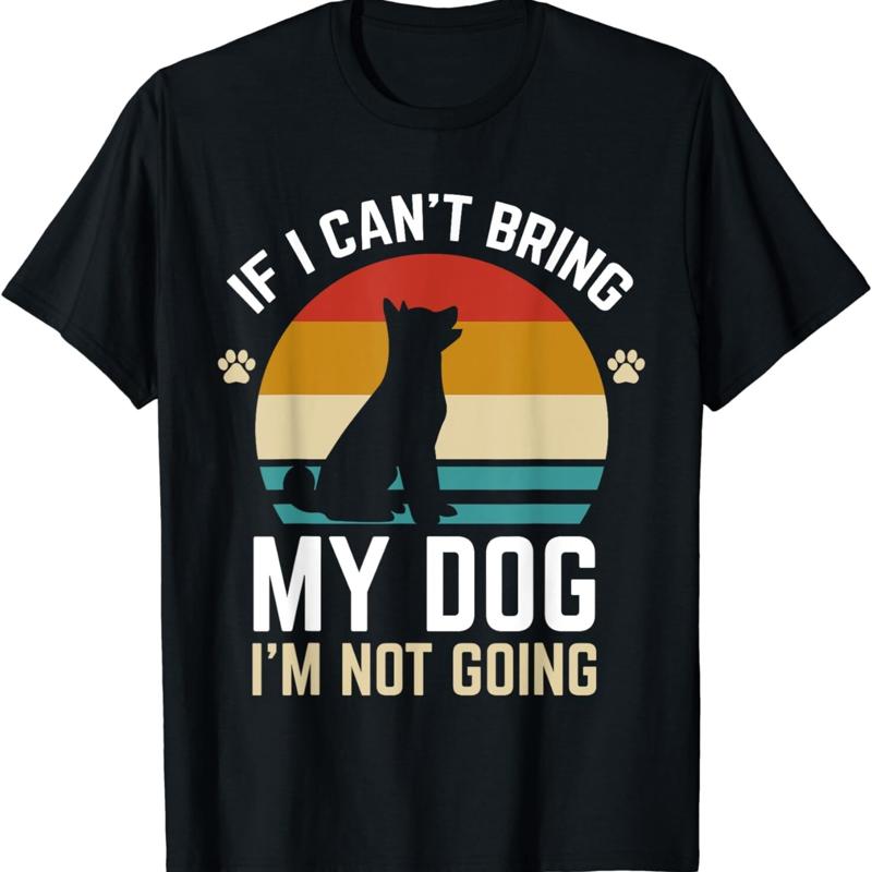 If I Can t Bring My Dog I m Not Going Funny Owner s T Shirt S разноцветный