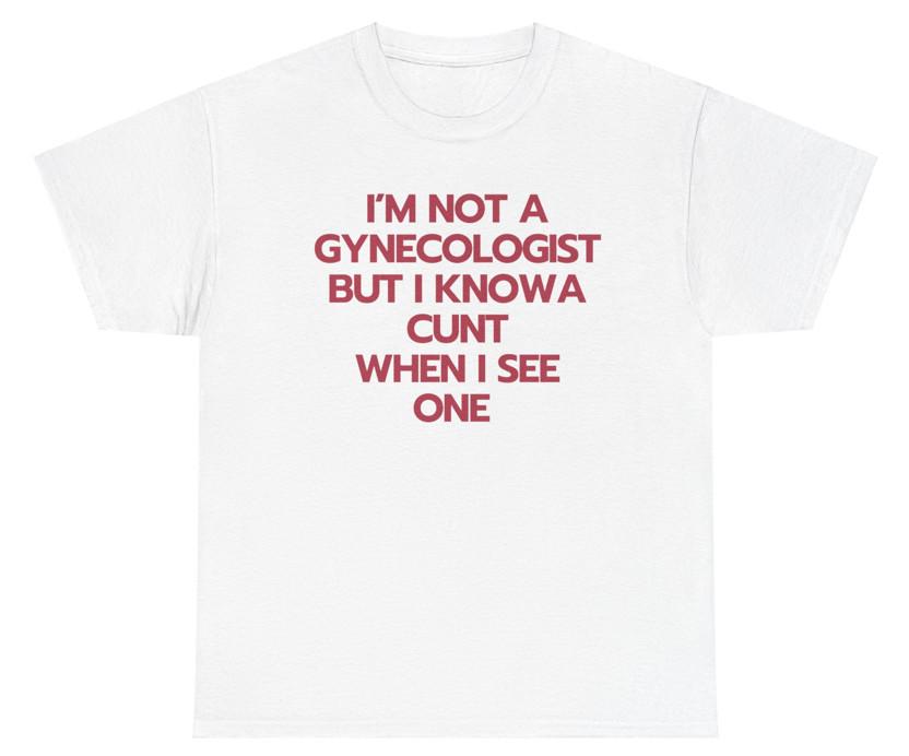 Gynecologist Ironic Offensive T Shirt Bold Humor Parody Creative Statement Tee Unisex T-Shirt