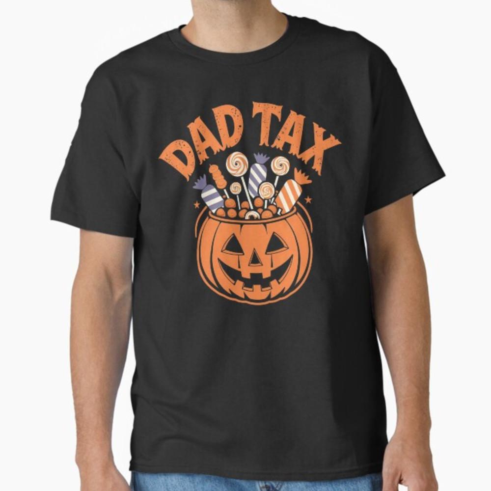 Dad Tax Halloween Trick Or Treat Candy Pumkin Dad Joke T-Shirt Unisex T-Shirt XXXL