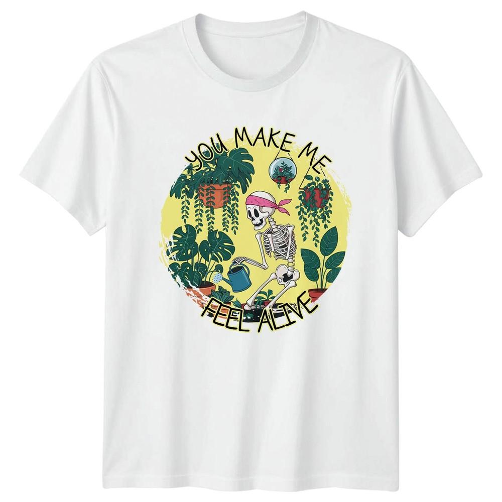 You Make Me Feel Alive Unisexs TShirt Indoor Plants Halloween Gift For Her S