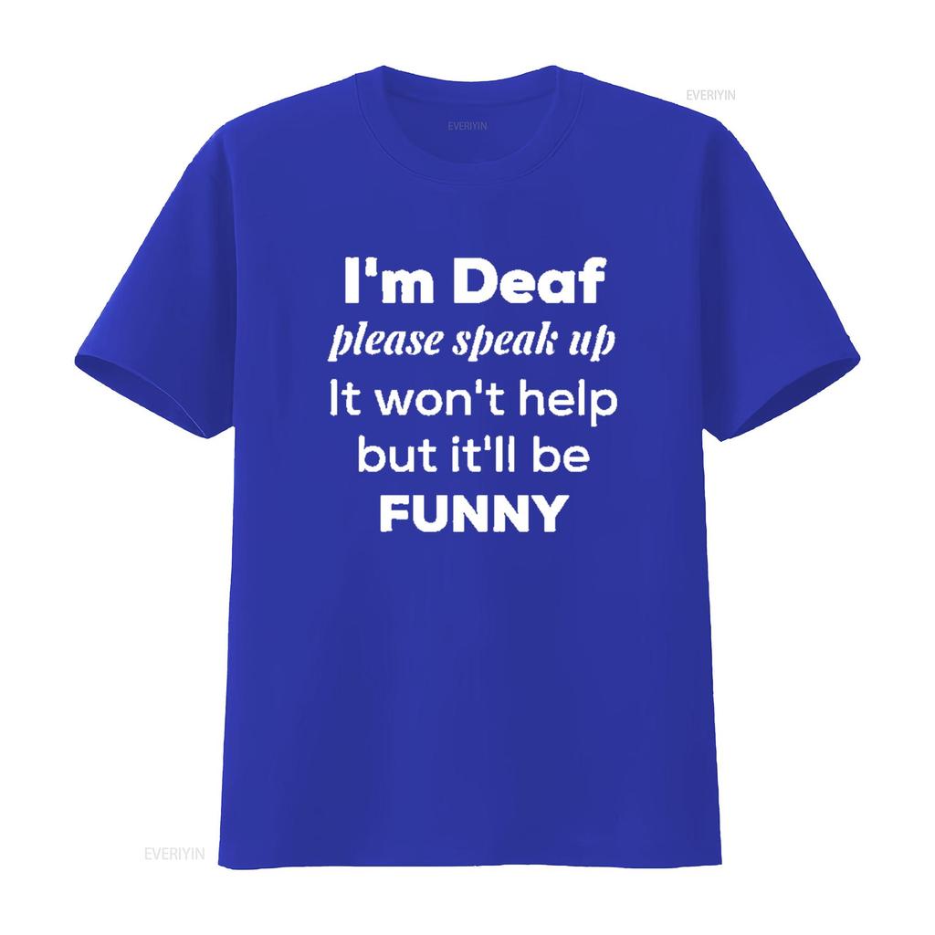 Mens I m Deaf please speak up Funny community Round Neck T Shirt Black vintage Washed designer clothes Unisex Stretched Soft