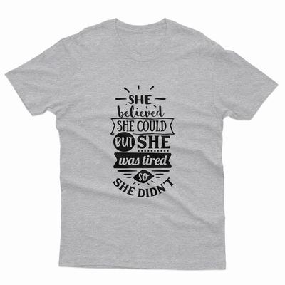 She Believed She Could But She Was Tired So She Didn't Women T Shirts  P1 Or A