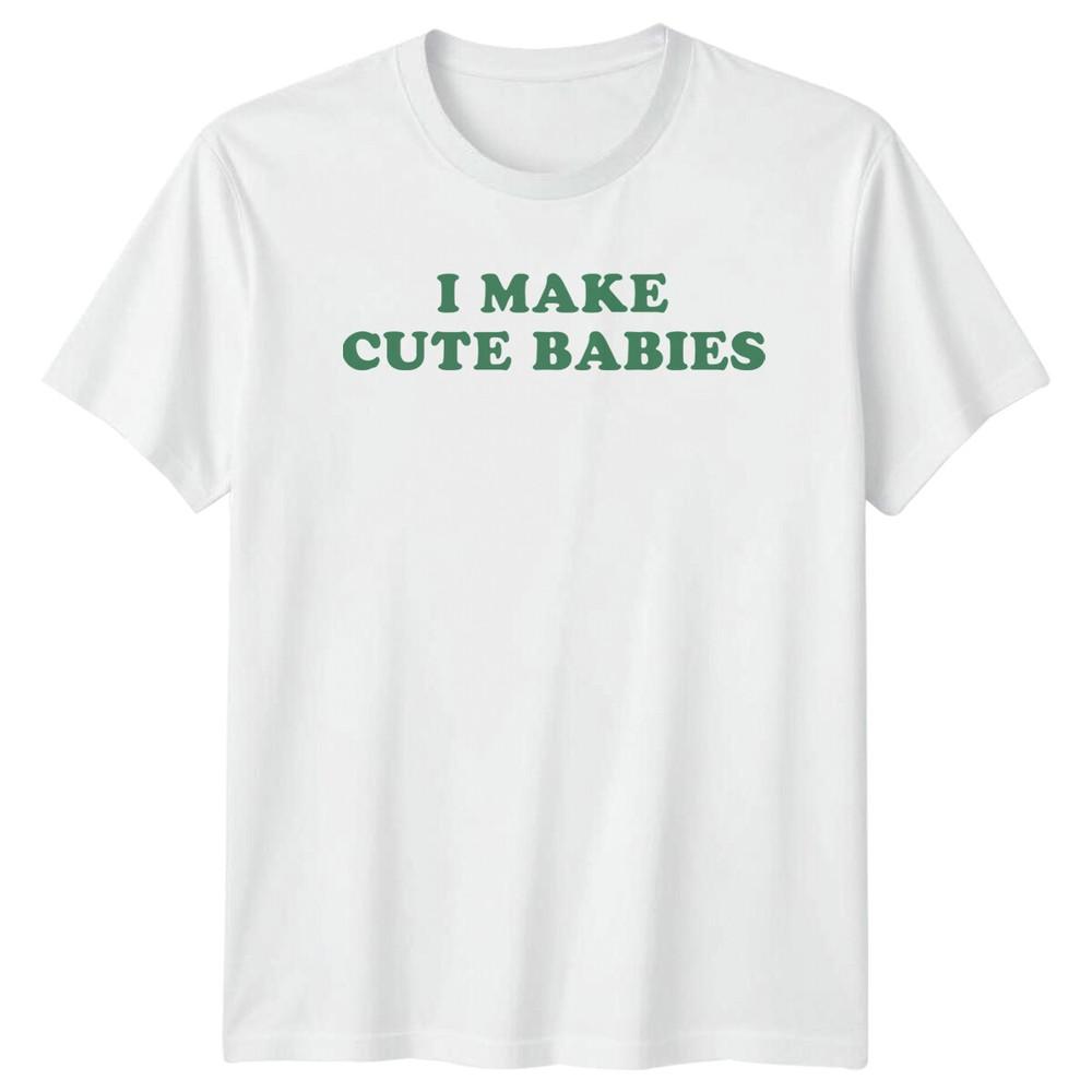 I Make Cute Babies Funny New Parent TShirt Fathers Day Gift S