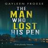 The Man Who Lost His Pen by Gayleen Froese Paperback Book 9781641084628