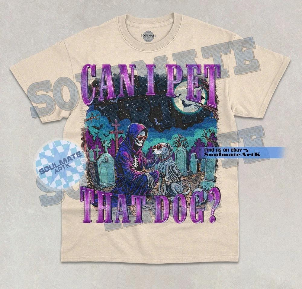 Can I Pet That Dog? T-Shirt Funny Skeleton Dog Lover Cemetery Halloween Shirt M