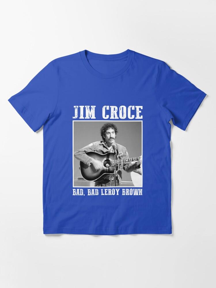 Jim Croce Jim Croce – Bad, Bad Leroy Brown Gift Fan Essential T-Shirt