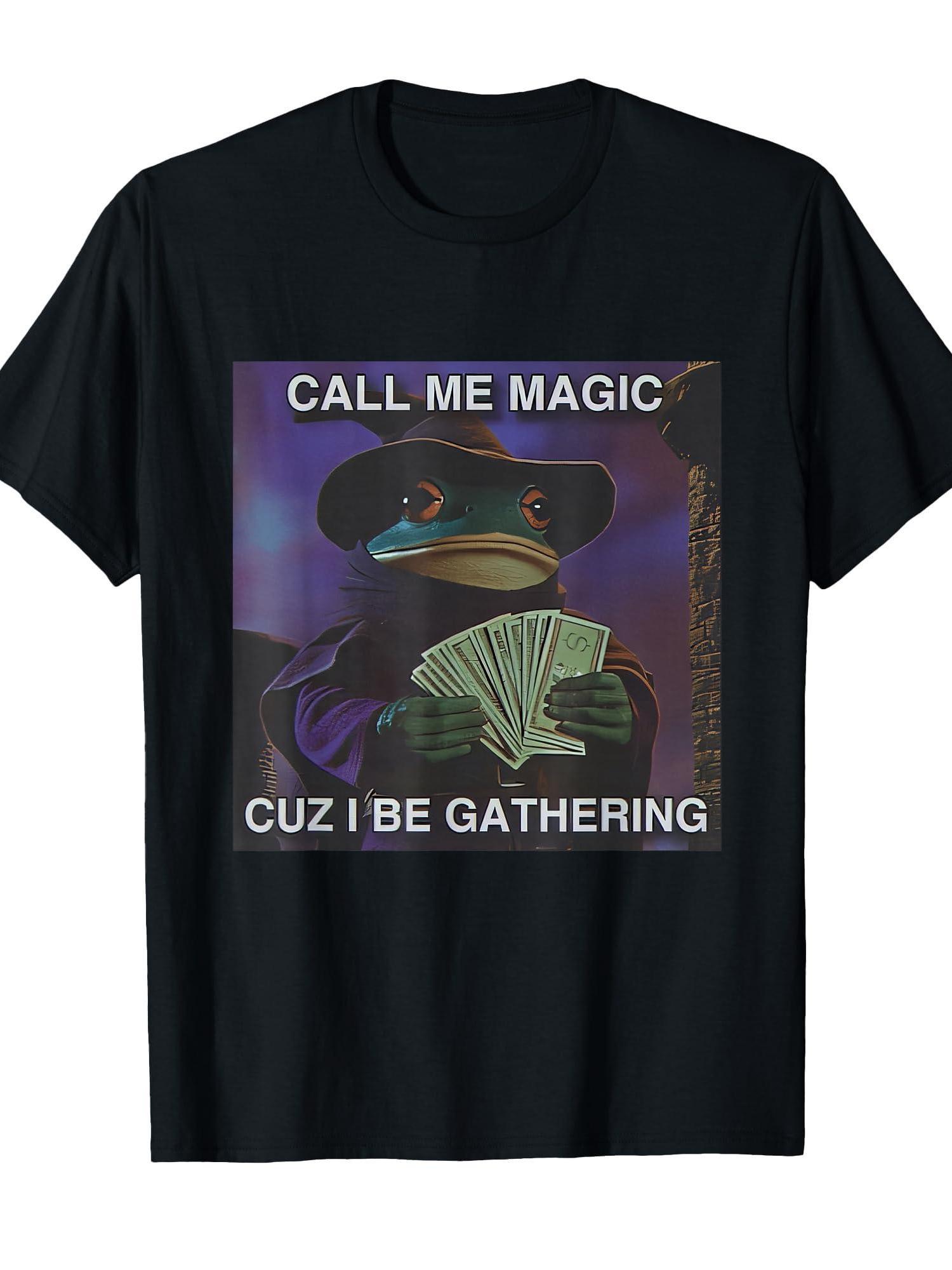 

Call Me Magic Cuz I Be Gathering Funny Wizard Frog Mage T-Shirt | S-3XL Unisex Casual Tee with Magic-Themed for Tabletop RPG Fans XL