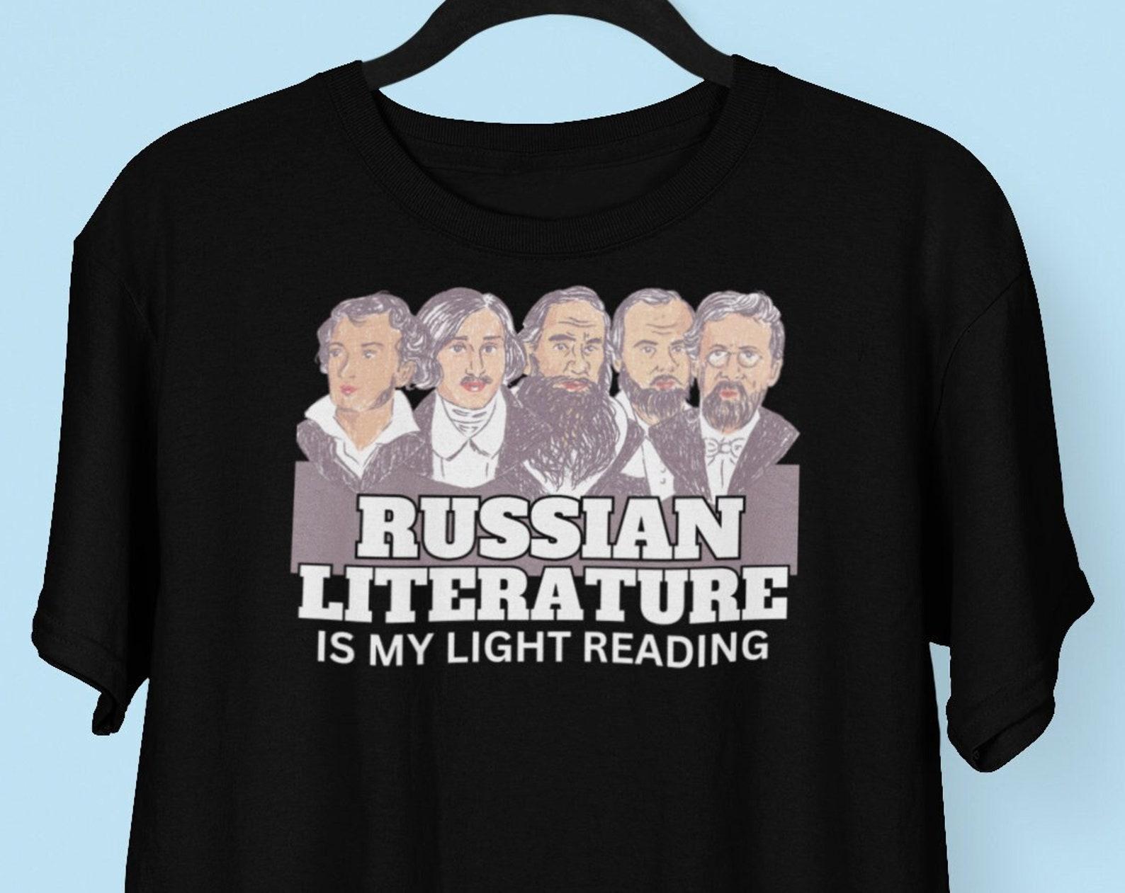 Russian Literature is My Light Reading T shirt, Funny Russian Literature T shirt, Tolstoy Pushkin Dostoevsky Pushkin and Chekhov M