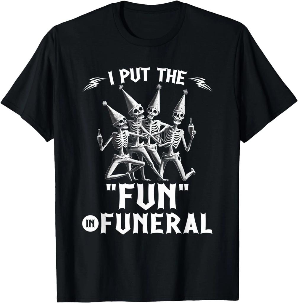 NEW LIMITED I Put The Fun In Funeral Skeletons Halloween T-Shirt