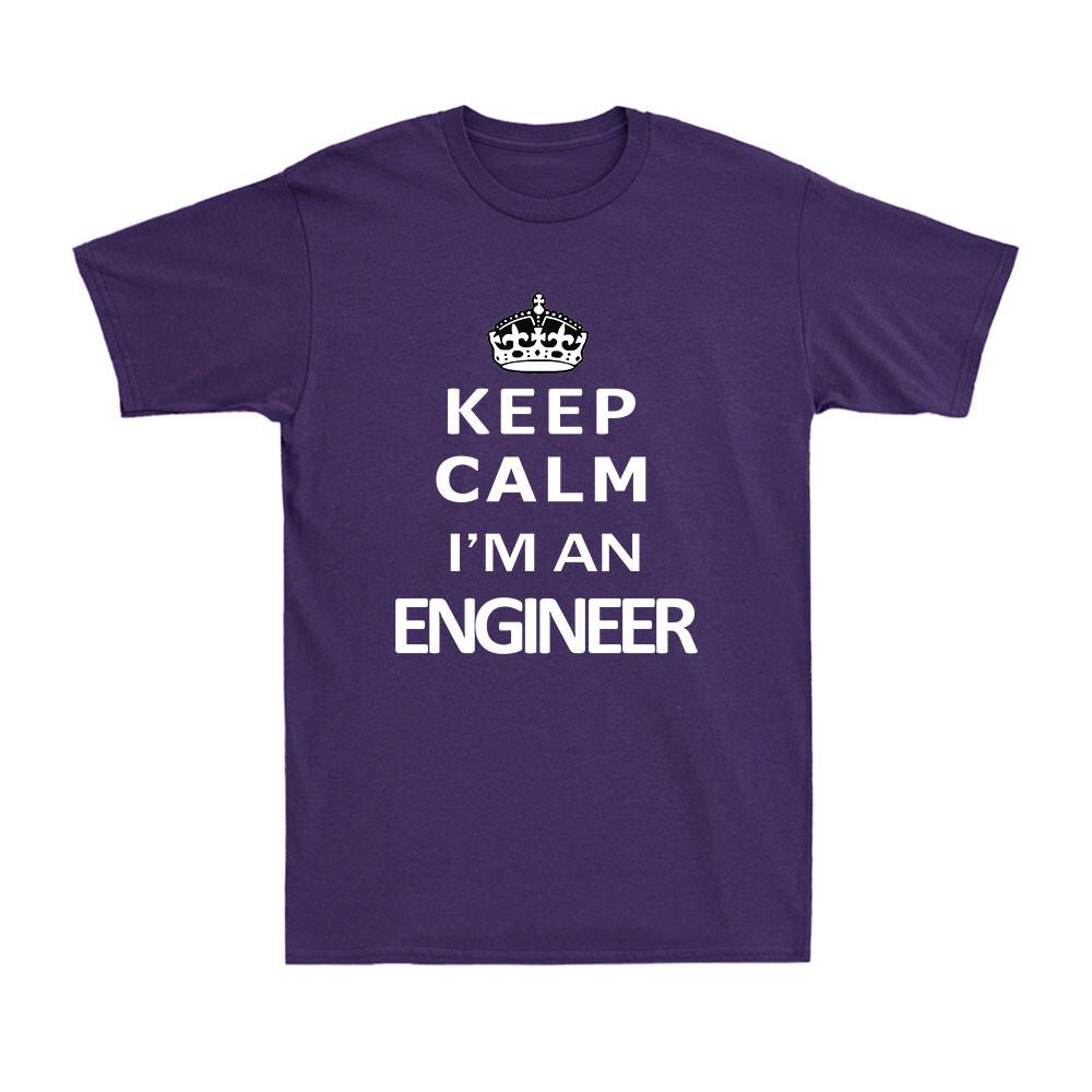 Keep Calm Im An Engineer Funny Engineer Gift Novelty Adults Unisexs Tshirt