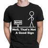 Well Thats Not A Good Sign Funny Novelty Joke Having Bad Day Mens T-Shirts NED