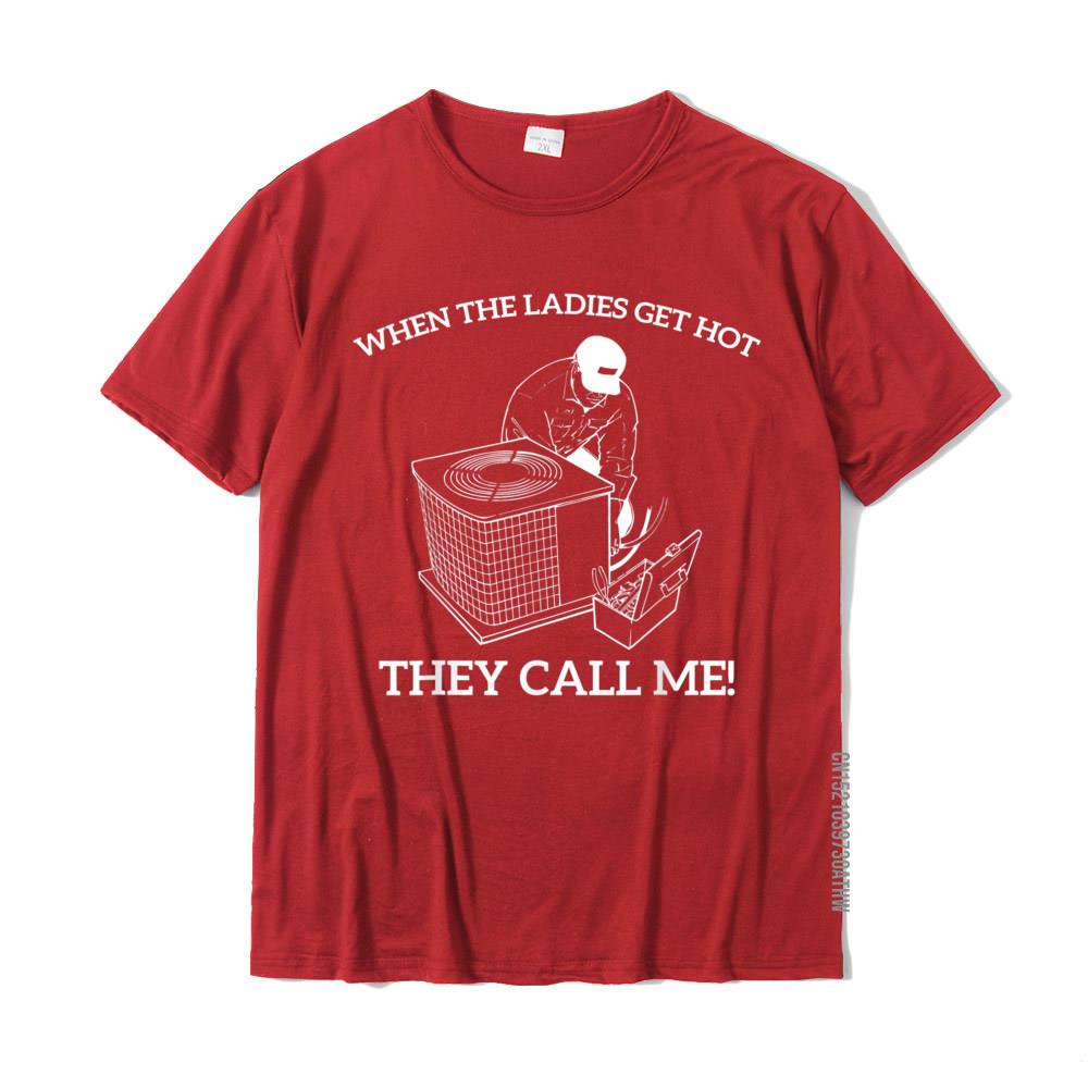 Mens HVAC Funny When The Ladies Get Hot They Call Me TShirt Cotton Tops Tees Printed Classic Printed Tshirts S