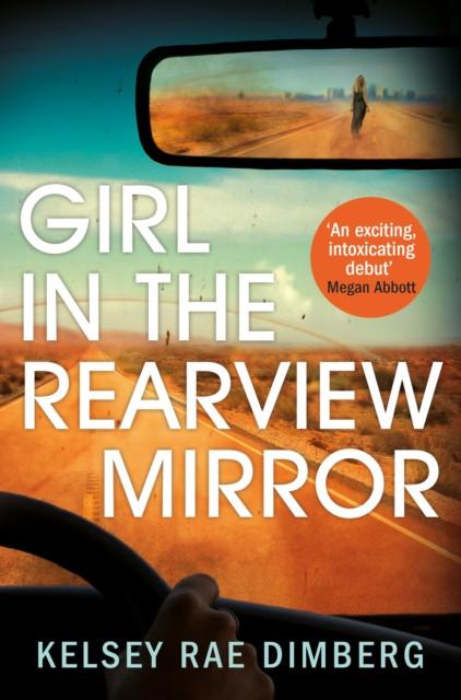 Girl in the Rearview Mirror by Kelsey Rae Dimberg Paperback Book 9781509895847