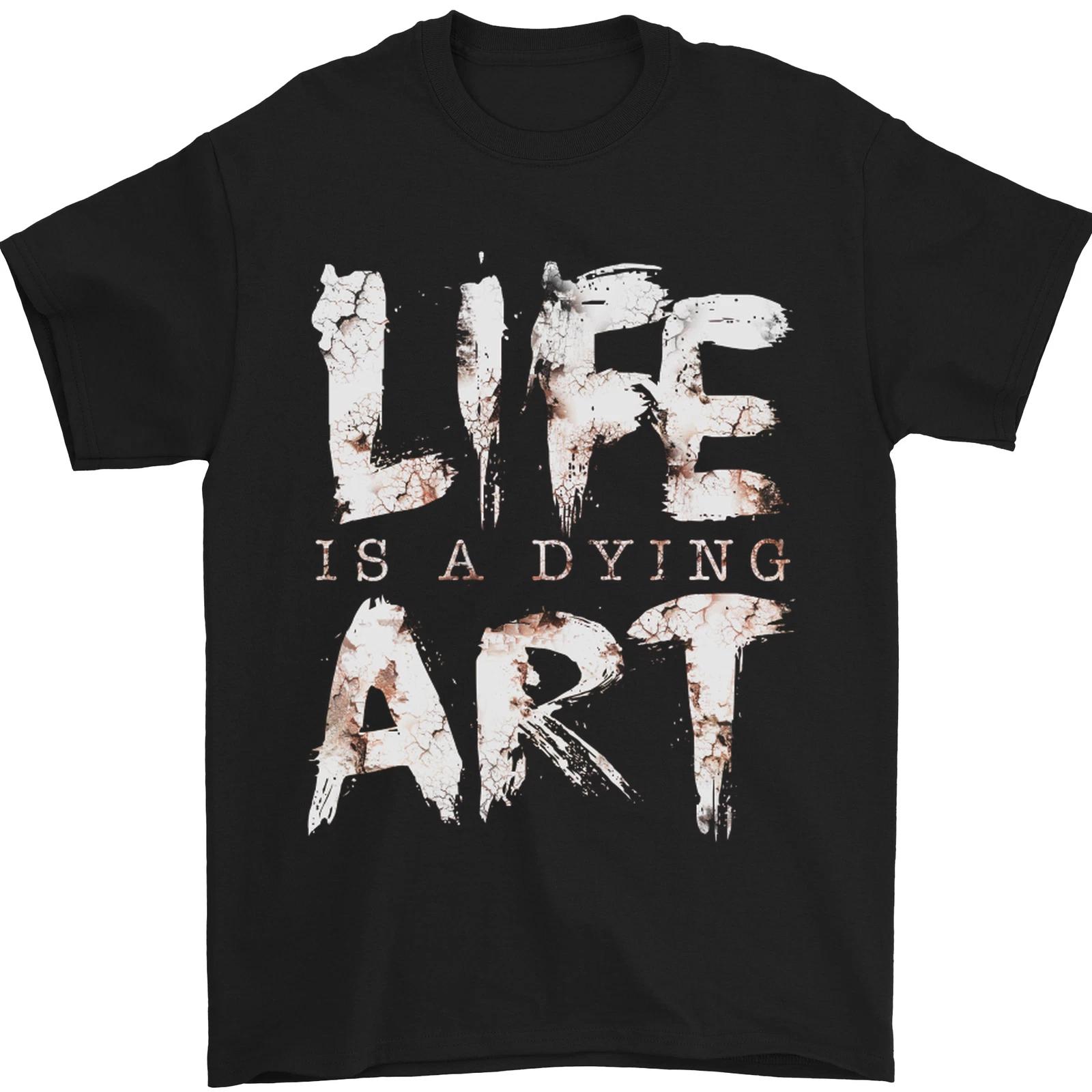 Life is a Dying Art Slogan Pessimist Artist Mens T-Shirt 100% Cotton XL
