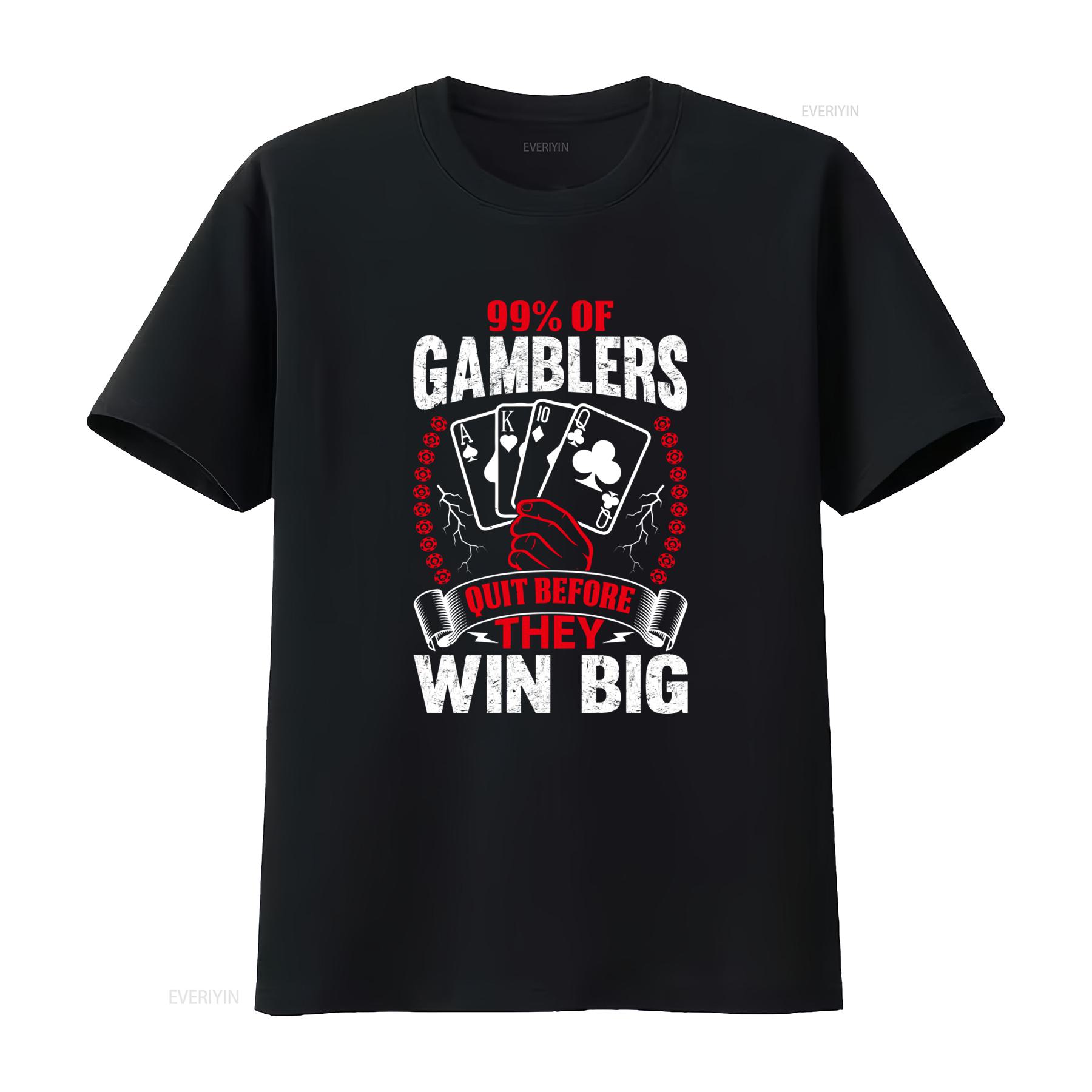 

99 of Gamblers Quit Before They Win Big T Shirt Funny Quirky Gambling Meme Design Perfect for Humor Fans and Casino Enthusiasts 4XL