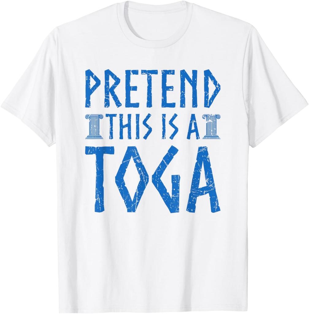 Pretend This Is A Toga Greek Party Costume T-Shirt Mens Womens Tees Top