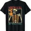 Mentally Ill But Totally Chill Halloween Costume Skeleton T-Shirt