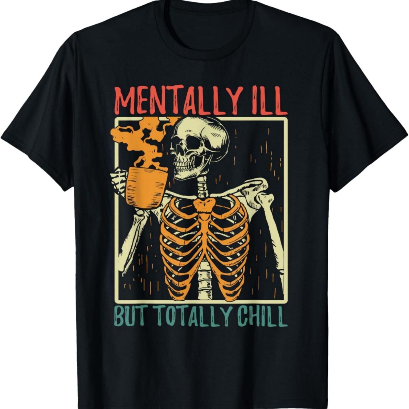 Mentally Ill But Totally Chill Halloween Costume Skeleton T-Shirt S