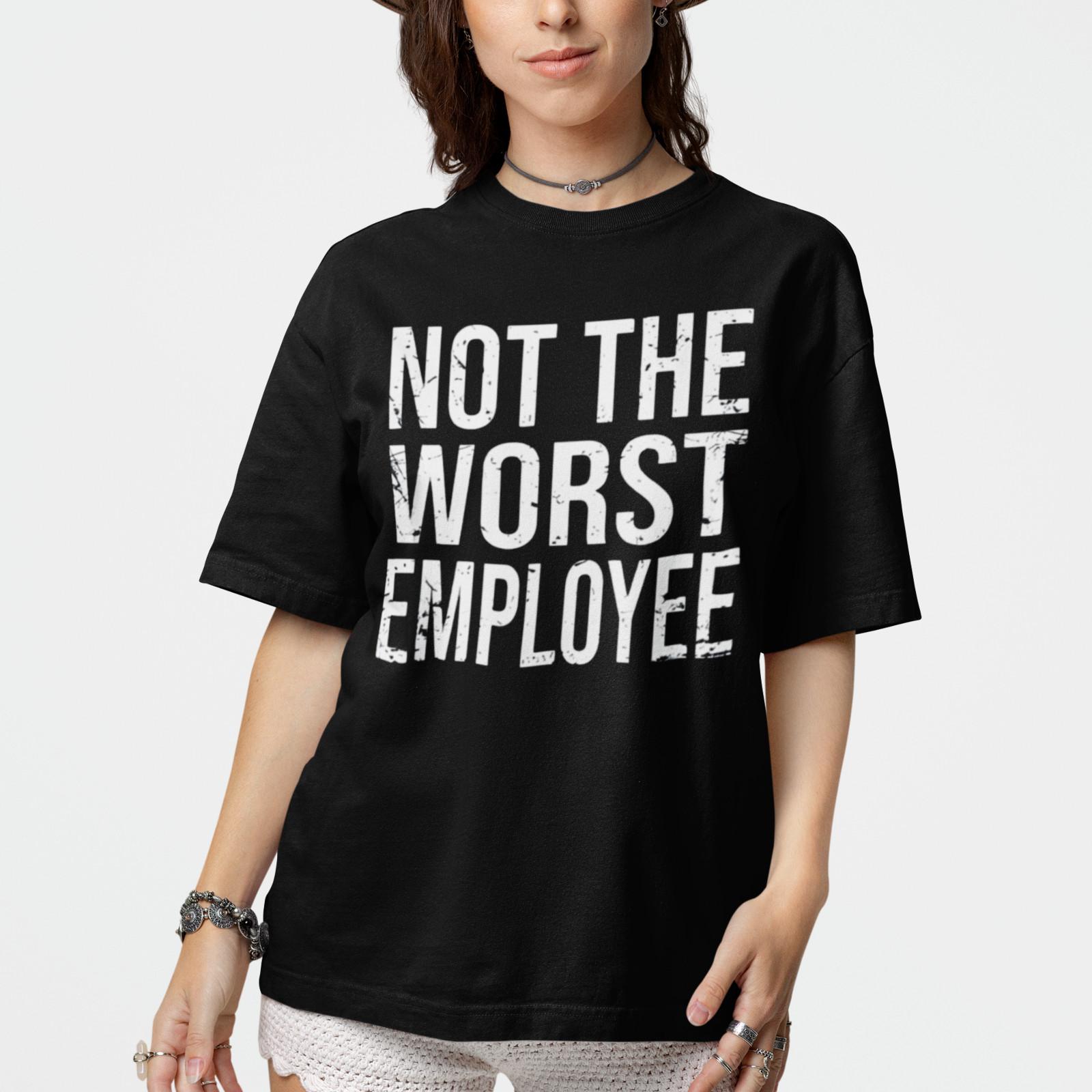 Not The Worst Employee Funny Work T-Shirt Sarcastic Office Humor Tee XXL