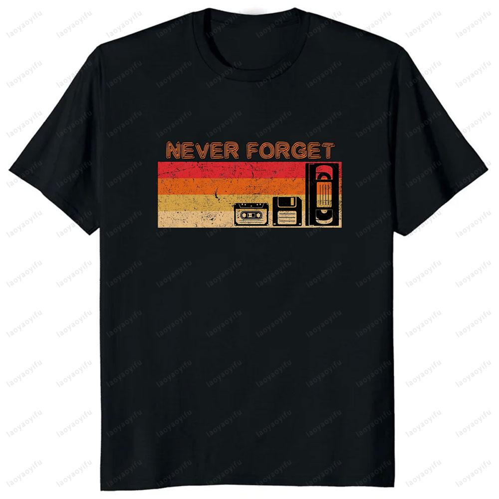 Never Forget Audio Cassette 70s 80s 90s Funny T-Shirt Casual Fashion Loose Streetwear Man Tshirt Short Sleeve Vintage Women Tee