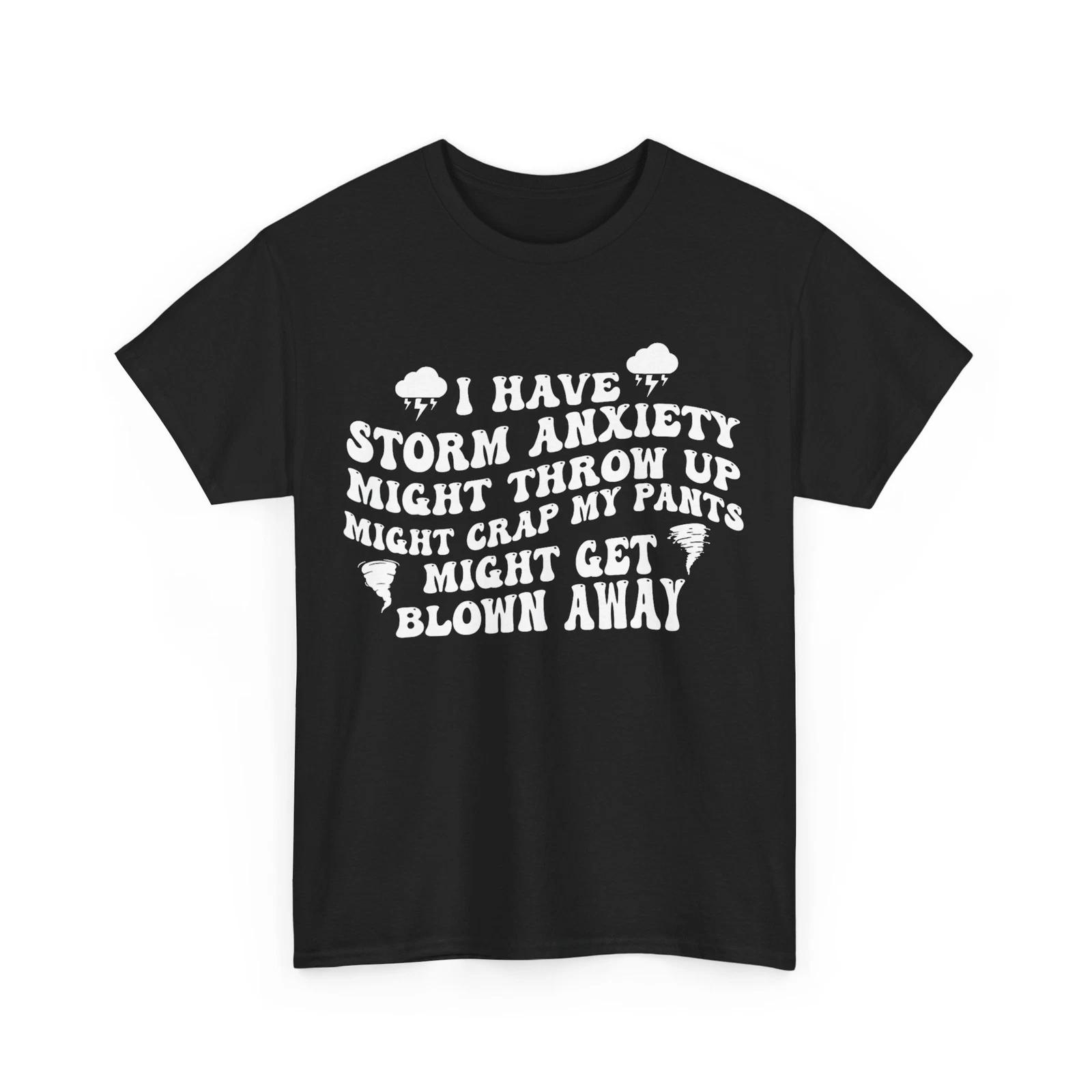

I Have Storm Anxiety Might Throw Up Funny Saying Women Men Groovy Shirt S