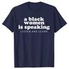 New Arrival A Black Woman Is Speaking Listen and Learn T-Shirt Casual Fashion Loose Streetwear Men Tshirt Hip Hop Women Tees