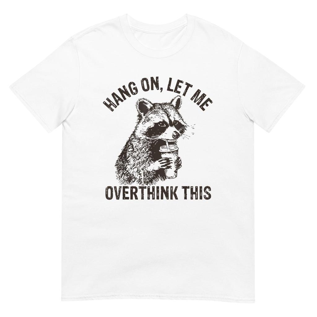 Hang On Let Me Overthink This Shirt, Funny Casual Tee for Overthinkers, Perfect Gift for Anxiety & Mental Health Awareness