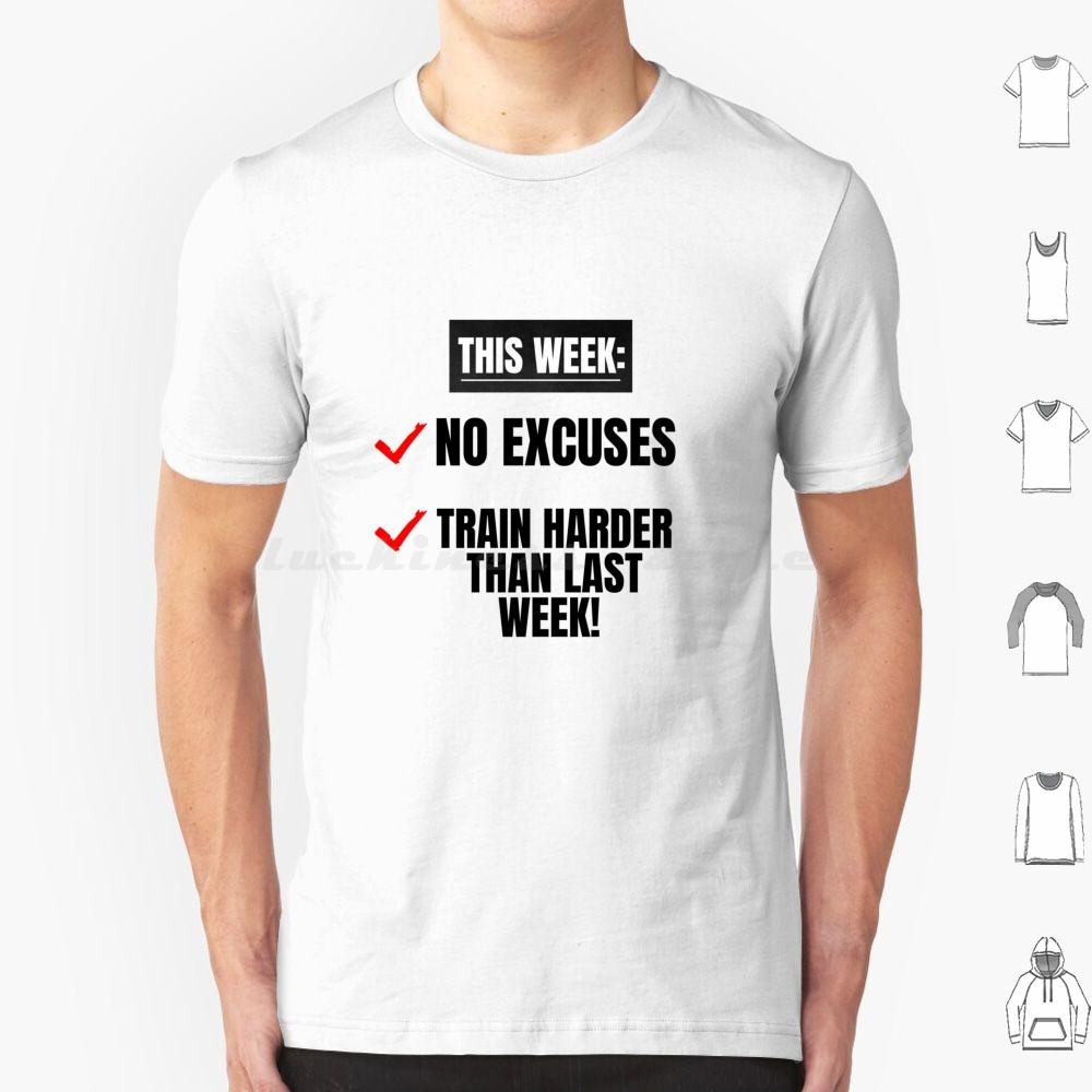 

No Excuses Train Harder Than Last Week Motivational Inspirational Gym Quote T Shirt Men Women Kids 6xl Cute Motivational S