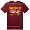Funny When God Made Me Graphic 100% Cotton T-shirts Men Women's Fashion Casual Tshirt Loose Oversized Streetwear T Shirt