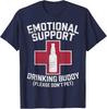Emotional Support Drinking Buddy Adult Humor Funny  Unisex T-Shirt