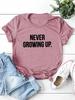 NEVER GROWING UP Letter Print Women T Shirt Short Sleeve O Neck Loose Women Tshirt Ladies Tee Shirt Tops Camisetas Mujer