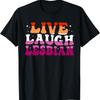 Live Laugh Lesbian Rainbow LGBTQ Gay Lesbian Pride Month T-Shirt