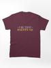 I Be That Pretty MF (Gold/Black BG) Classic T-Shirt