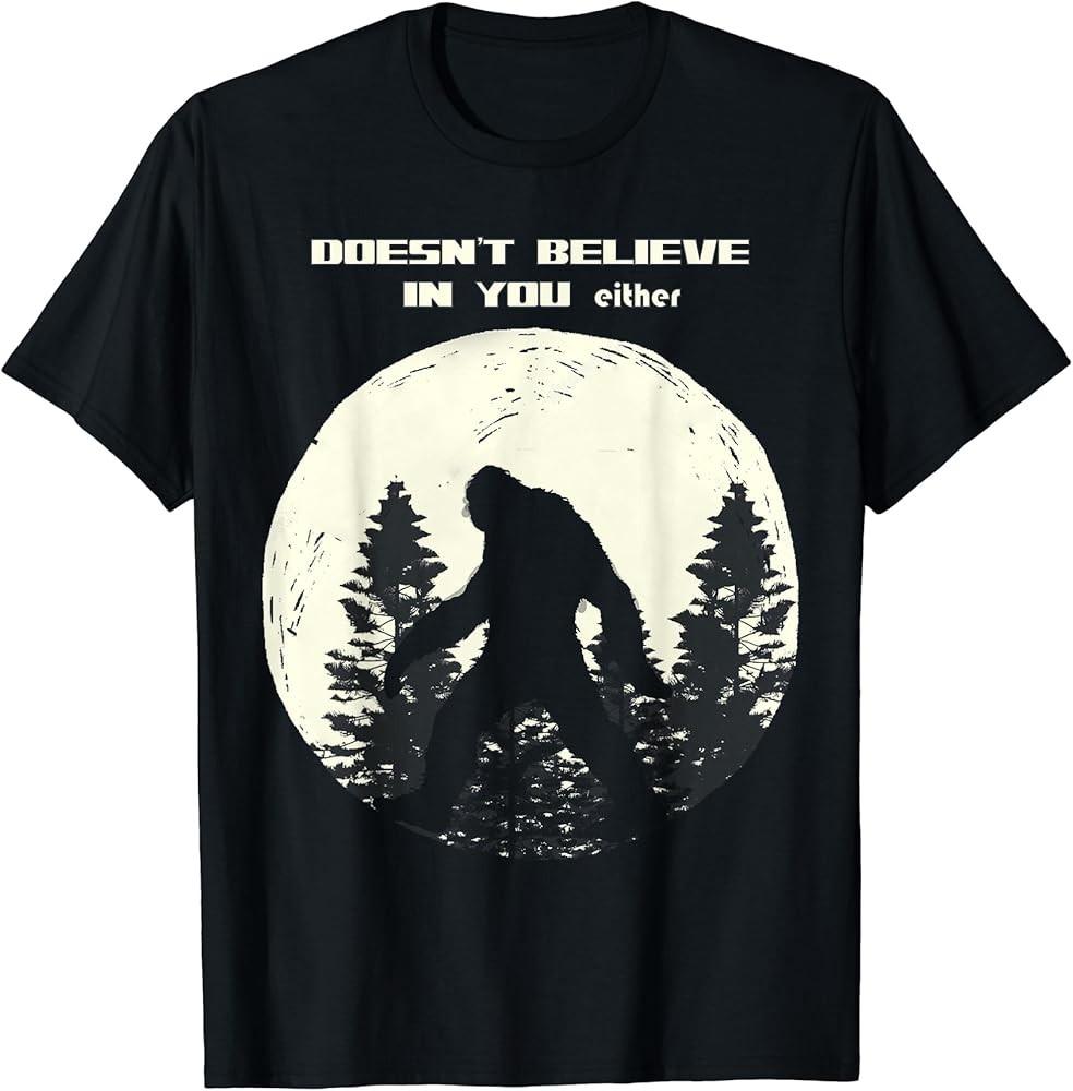 Bigfoot Doesn#039;t Believe In U Either Moonlight TShirt Unisex T-Shirt XXXL