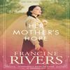 Her Mothers Hope by Francine Rivers Paperback Book 9781496441843