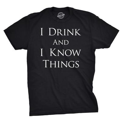 Mens I Drink and I Know Things Funny Vintage Saying Hilarious Novelty T Shirt