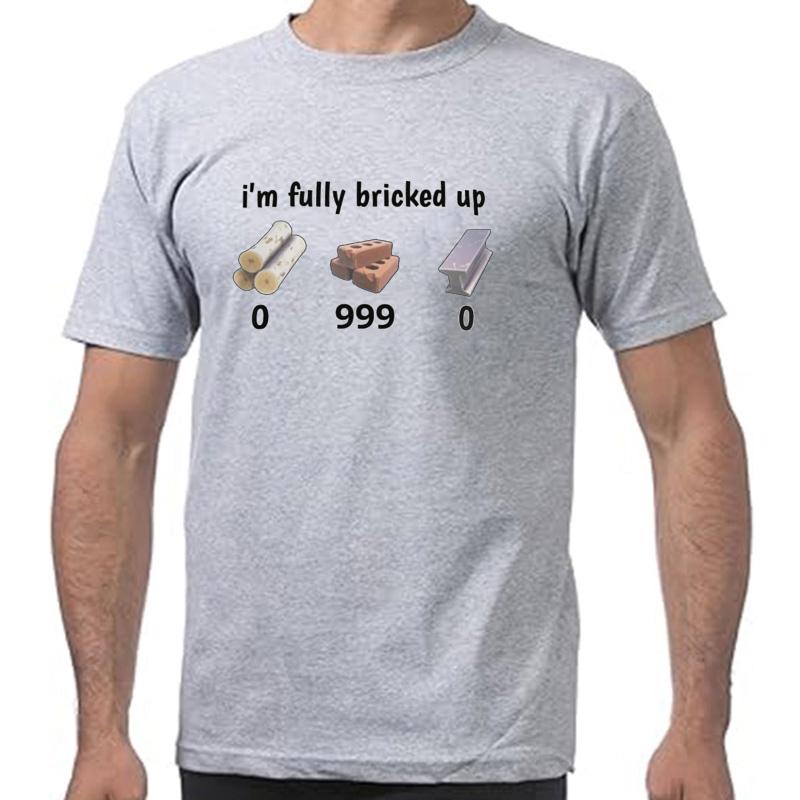 Im Fully Bricked Up T Shirt Funny Gaming Humor Slang Weird Gift Tshirts EU Size Casual 100 Cotton Soft Unisex Tee Tops