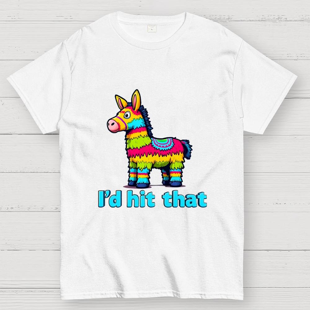 I’d Hit That Piñata Humor Cotton Casual Cool Loose T-Shirt
