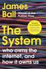 Knyga The System : Who Owns the Internet, and How It Owns Us