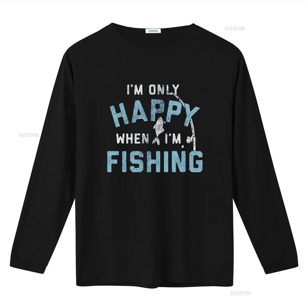 I M Only Happy When Fishing T Shirt Funny Fathers Day Outdoor Hobby Vintage Washed Breathable Top For Everyday Wear Stretched