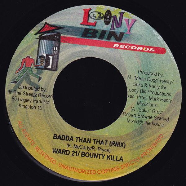 7inch Record WARD 21 / BOUNTY KILLER - Badda Than That (Remix) NONE Loony Bin Recor 2004 Jamaica Reggae, Ska & Dub Used