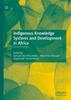 The Indigenous Knowledge Systems and Development In Africa Book