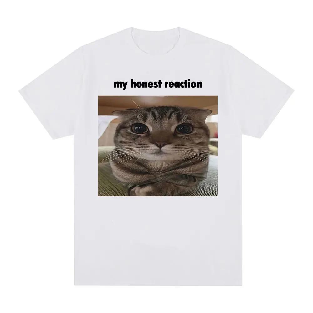 

My Honest Reaction Funny Cat Meme TShirt Mens Women Clothing Fashion Harajuku Tshirts Casual Cotton Short Sleeve T Shirt Tops 4XL