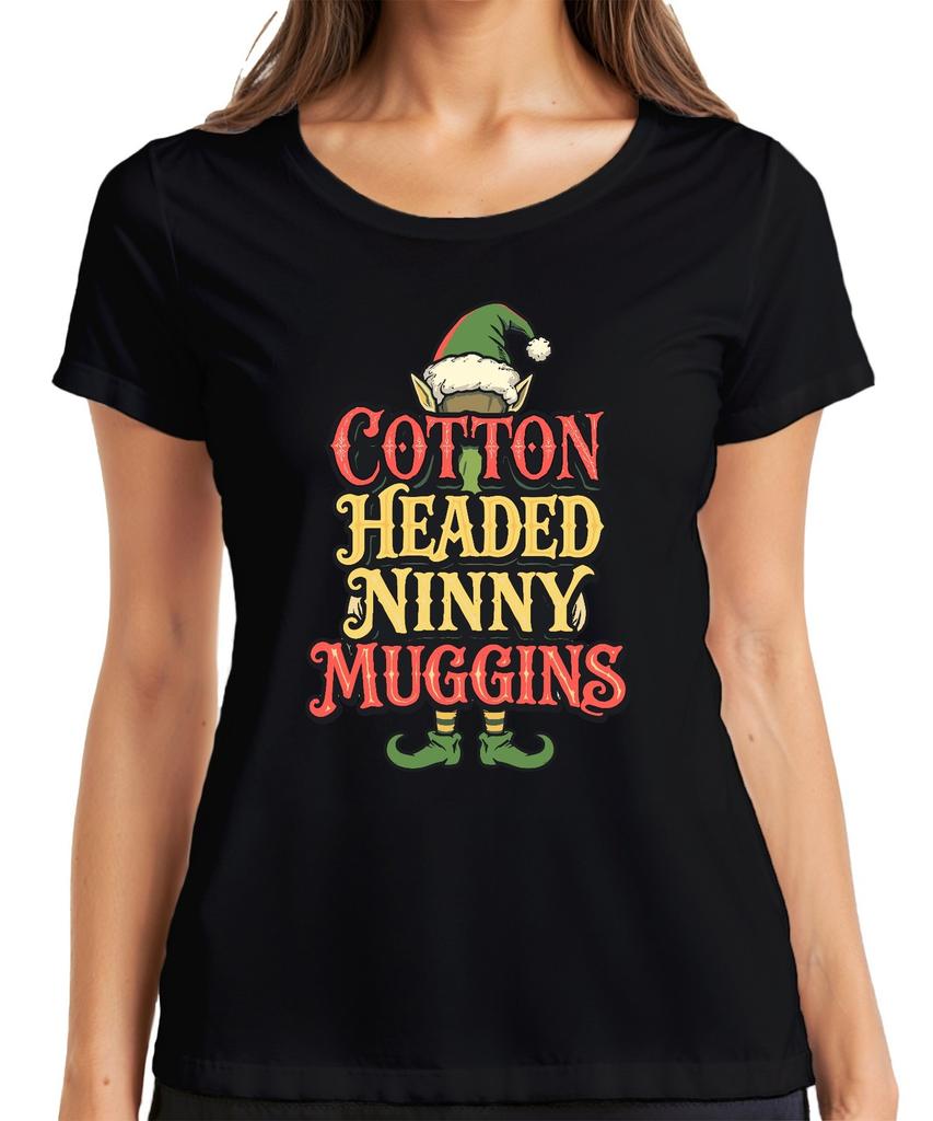 Cotton Headed Ninny Muggins Christmas Elf Funny Gift Humour Ladies T-Shirt